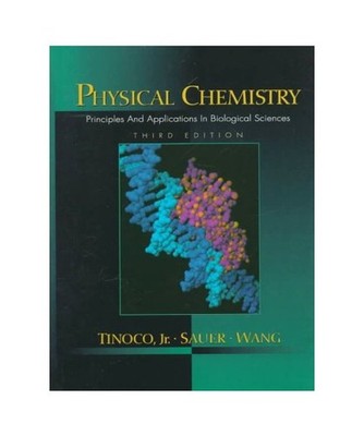 Physical Chemistry: Principles and Applications in Biological Sciences, Tinoco, 