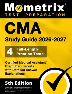 CMA Study Guide 2026-2027 - 4 Full-Length Practice Tests, Certified Medical: New