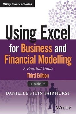 Using Excel for Business and Financial Modelling: A Practical Guide by Danielle