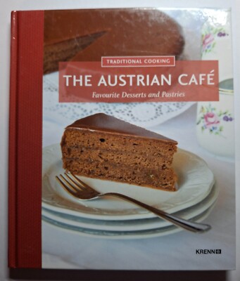 Traditional Cooking: The Austrian Café - Favourite Desserts and Pastries