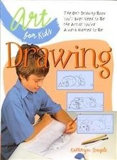 Art for Kids: Drawing: The Only Drawing Book You'll Ever Need to Be the Arti...