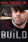 The Build: Designing My Life of Choppers, Family, and Faith .. NEW