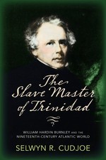 The Slave Master of Trinidad: William Hardin Burnley and the Nin