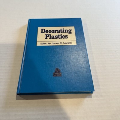 DECORATING PLASTICS By J M Margolis - Hardcover