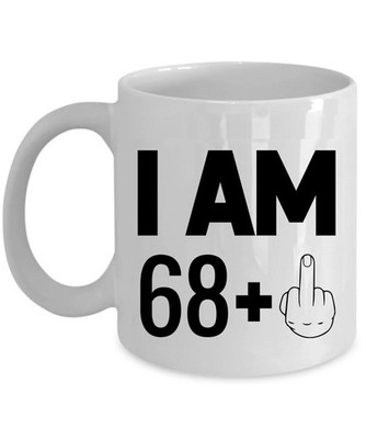 I Am 68 Plus One Middle Finger Coffee Mug 11oz 69 Years Cup 69th Birthday Gift