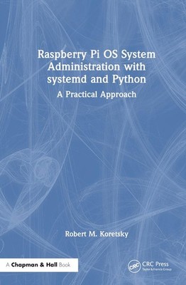 Raspberry Pi OS System Administration with systemd and Python: A Practical Appro