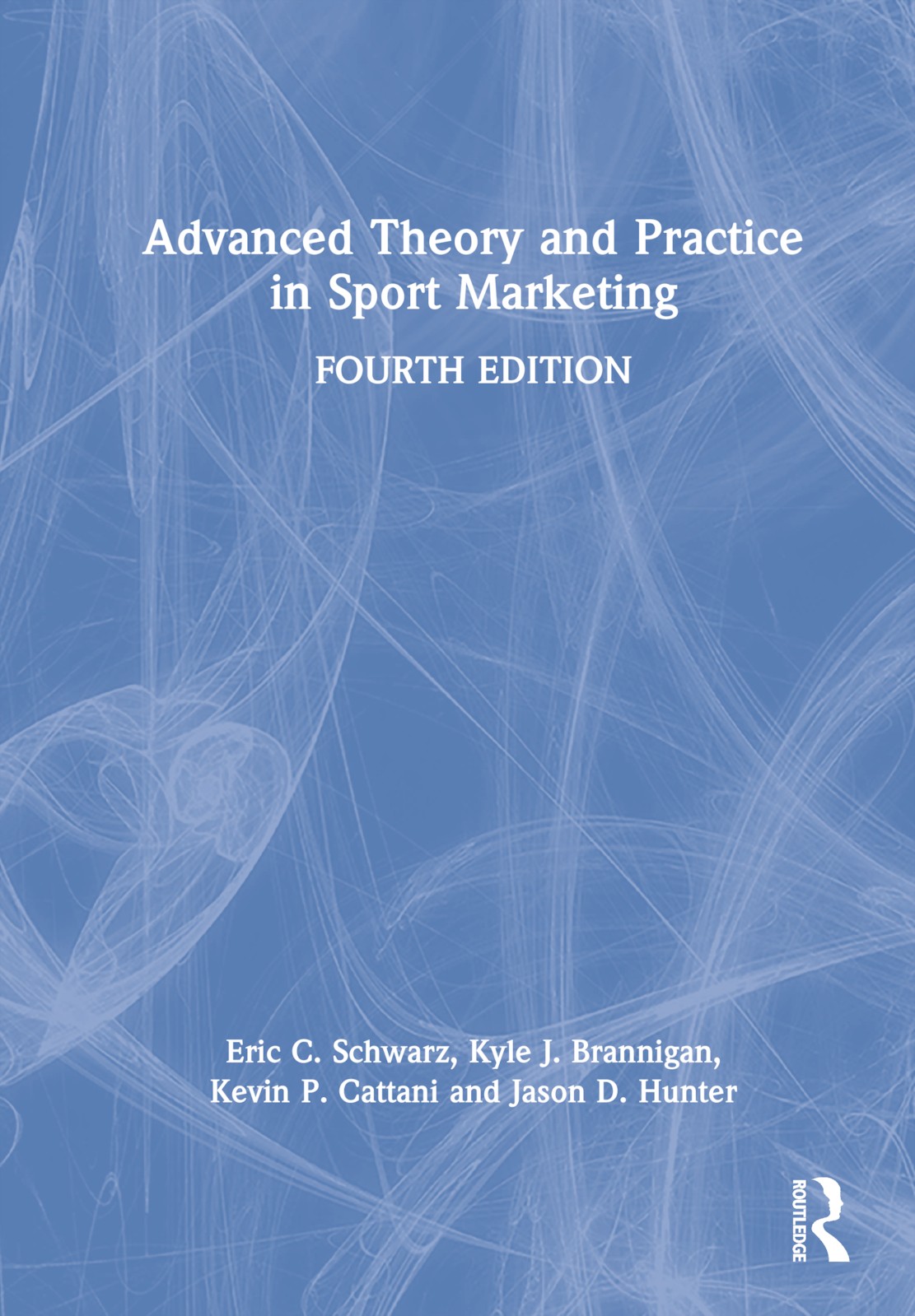 Advanced Theory and Practice in Sport Marketing - 4th Edition