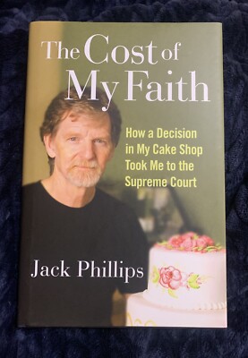 The Cost of My Faith: How a Decision in My Cake Shop Took Me tothe Supreme Court