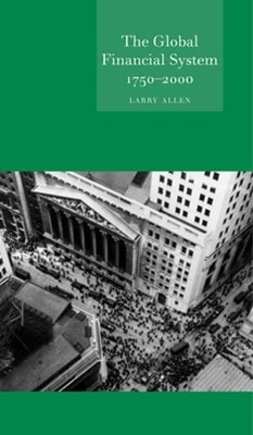 The Global Financial System 1750-2000 by Larry Allen: Used