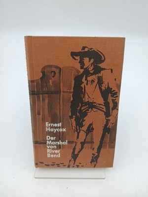 Der Marshal von River Bend Ernest Haycox: