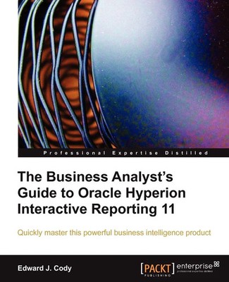 Edward J. Cody | The Business Analyst's Guide to Oracle Hyperion Interactive...