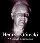 Henryk Mikolaj Gorecki - Henryk Górecki: A Nonesuch Retrospective (2016)
