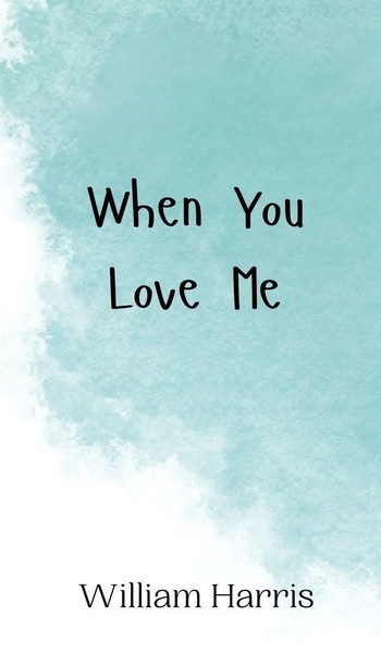 William Harris | When You Love Me | Buch | Englisch (2024) | Ean 9789908011929-image