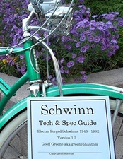 SCHWINN TECH & SPEC GUIDE ELECTRO-FORGED SCHWINNS 1946 - By Geoff Greene **NEW**