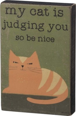 Primitives by Kathy Word Block Sign, My Cat is Judging You So Be Nice, 4x6 in...