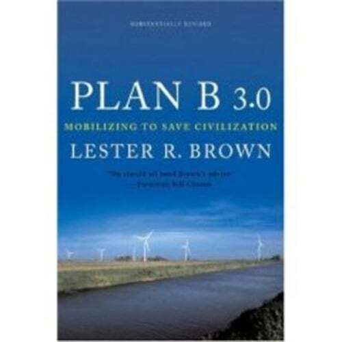 Plan B 3.0: Mobilizing to Save Civilization by Lester R Brown: Used