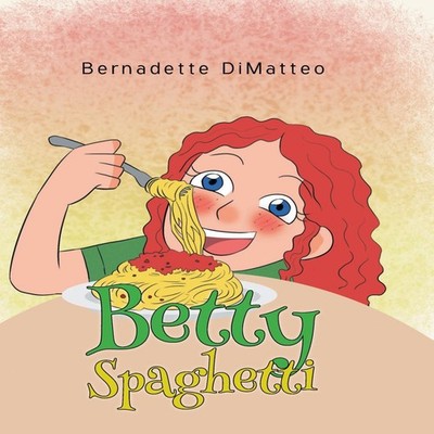 Betty Spaghetti DiMatteoBernadette Hardcover Publishing Services