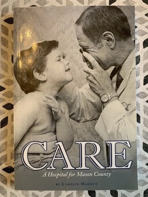 CARE : A Hospital For Mason County by Carolyn Maddox 2013 Paperback Puget Sound