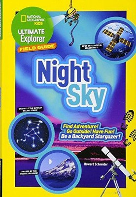 Ultimate Explorer Field Guide: Night Sky: Finde Abenteuer! Geh nach draußen! Viel Spaß!