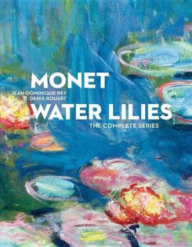Monet: Water Lilies: The Complete Series by Jean-Dominique Rey