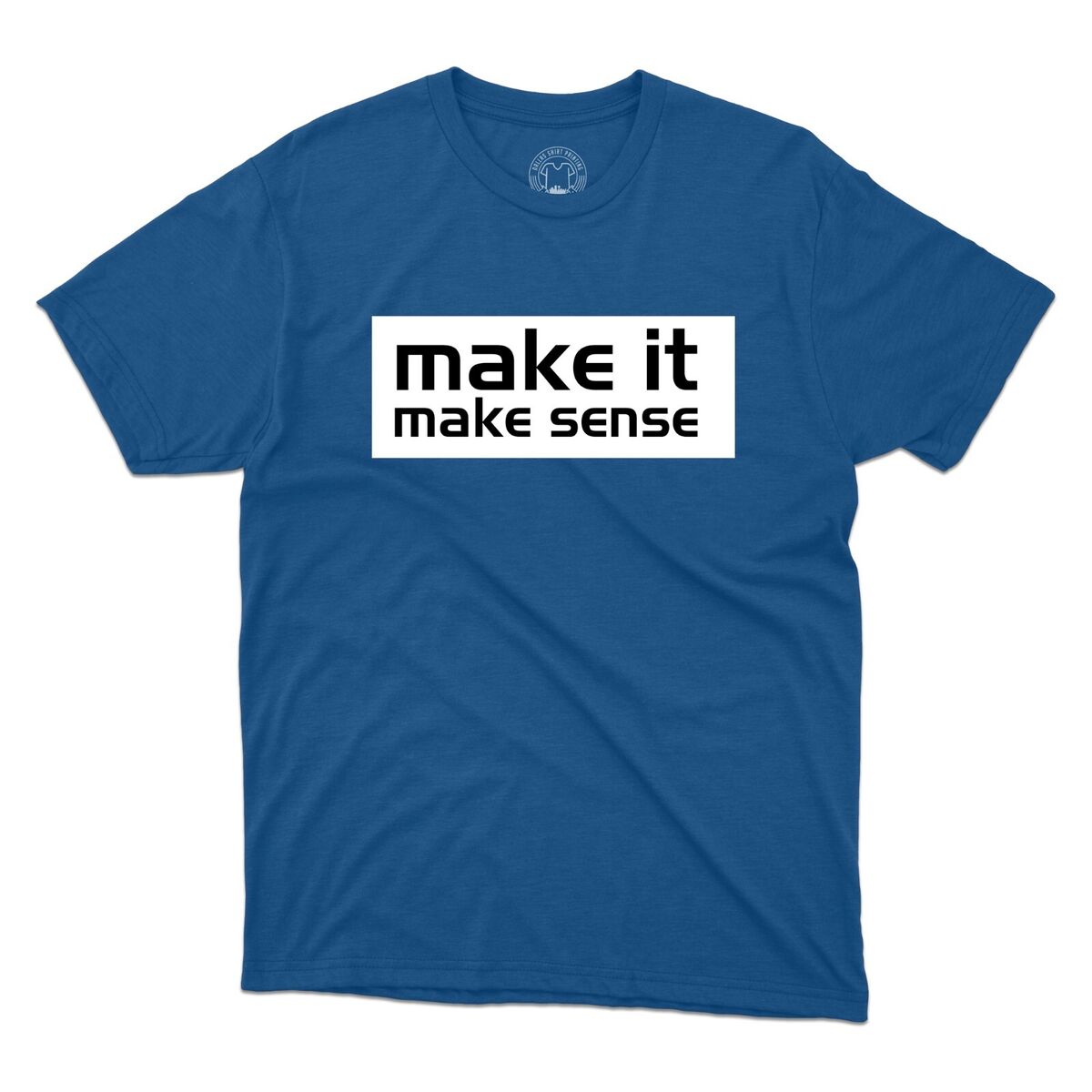 Make It Make Sense T-Shirt Funny Meme Joke Sayings Sarcastic