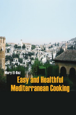 Easy and Healthful Mediterranean Cooking - HardBack NEW Mary El-Baz March 2005