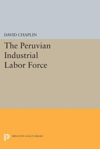 Thumbnail - The Peruvian Industrial Labor Force (princeton Legacy Library) By