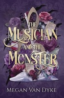The Musician And The Monster A Gothic Beauty And The Beast Retelling Dyke Buch