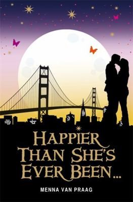 Happier Than She's Ever Been-- by Menna van Praag
