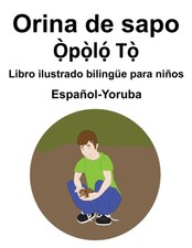 Carlson - Espaol-Yoruba Orina de sapo Libro ilustrado bilinge para n - X555z