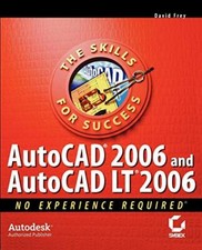 AutoCAD 2006 and AutoCAD LT 2006 No Experience Required-David  .