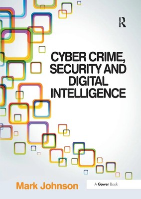 Cyber Crime, Security and Digital Intelligence Mark Johnson Taschenbuch Englisch