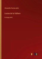 Louise De La Valliere In Large Print Alexandre Dumas PèRe Taschenbuch Englisch
