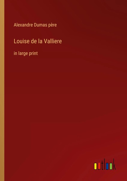 Louise De La Valliere In Large Print Alexandre Dumas PèRe Taschenbuch Englisch-image