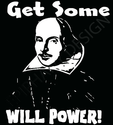 William Shakespeare Hommage T-Shirt The Bard Get Some Will Power! Othello Hamlet