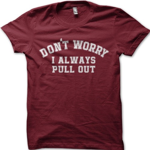 DONT WORRY I always Pull Out funny rude tshirt college humor t-shirt 9101 - Picture 2 of 11
