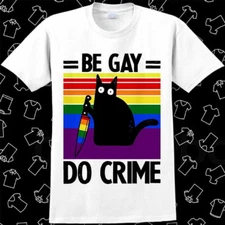 Black Knife Cat Be Gay Do Crime LGBT Pride Proud Lesbian T Shirt Meme Gift 838