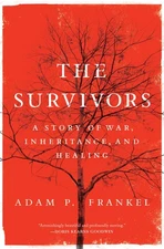 Survivors: A Story of War, Inheritance, and Healing - Adam Frankel, Harper