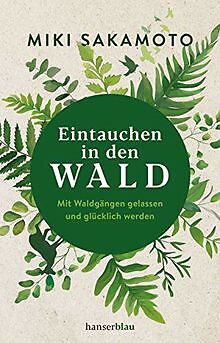 Eintauchen in den Wald: Mit Waldgängen gelassen und... | Buch | Zustand sehr gut