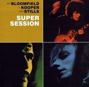 BLOOMFIELD KOOPER STILLS - Super Session
