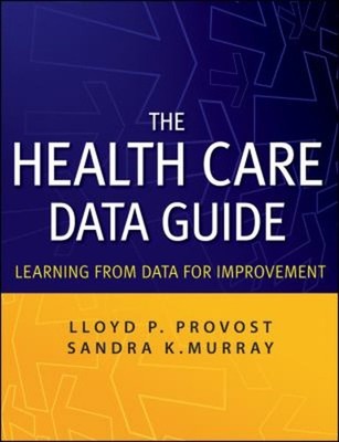 The Health Care Data Guide : Learning from Data for Improvement P