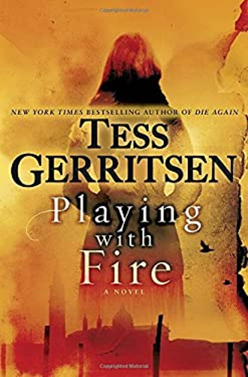 Playing with Fire : A Novel Hardcover Tess Gerritsen