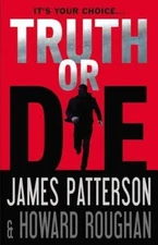Truth or Die - Hardcover By Patterson, James - VERY GOOD