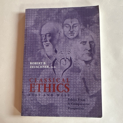 Classical Ethics: East and West Zeuschner Textbook PB 2000 1st Ed 336pg