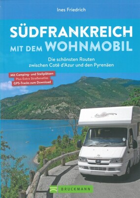 Südfrankreich mit dem Wohnmobil Routen/Stellplätze/Reiseführer/Camper/Touren