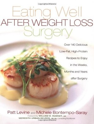 Eating Well After Weight Loss Surgery: Over 140 Delicious Low-Fa