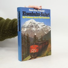 Eisenbahn-Safari. Auf Schienen durch fünf Kontinente | Hans-Otto Meissner