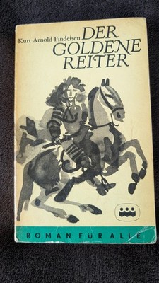 Der goldene Reiter  v.  K. A. Findeisen ROMAN um August d. Starken u. Entourage