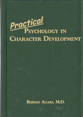PRACTICAL PSYCHOLOGY IN CHARACTER DEVELOPMENT An Abridged Vers...