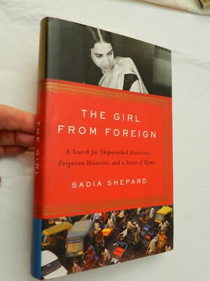 2008, The Girl from Foreign: A Search.. by Sadia Shepard, HBw/dj 1st Ed, SIGNED